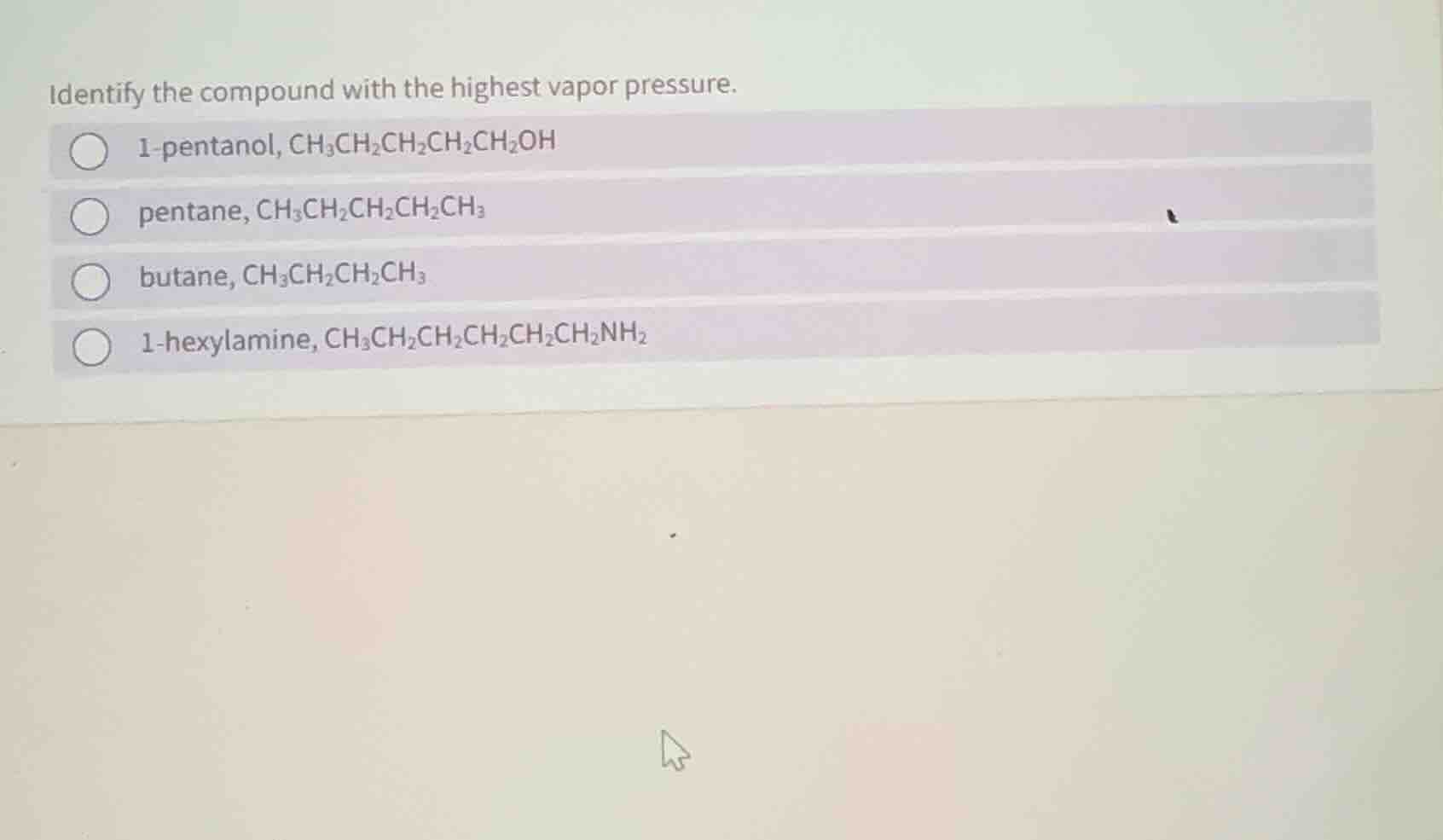 identify the compound with the highest vapor pressure. 1-pentanol, \\(\…