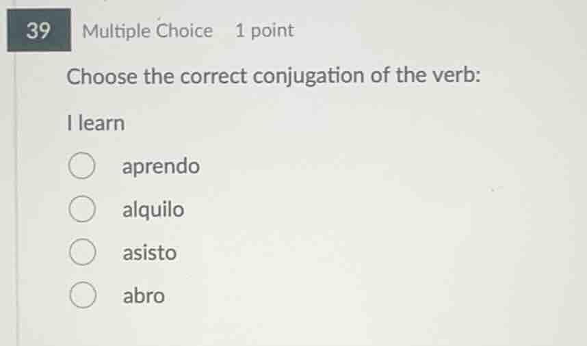 choose the correct conjugation of the verb: i learn aprendo alquilo asi…