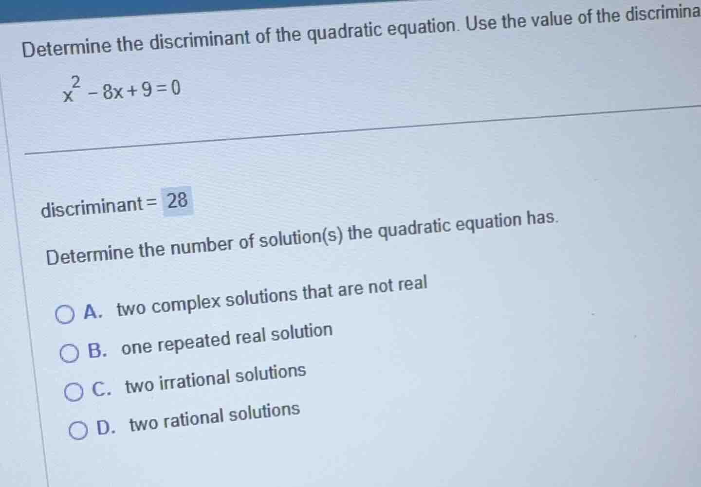 determine the discriminant of the quadratic equation. use the value of …