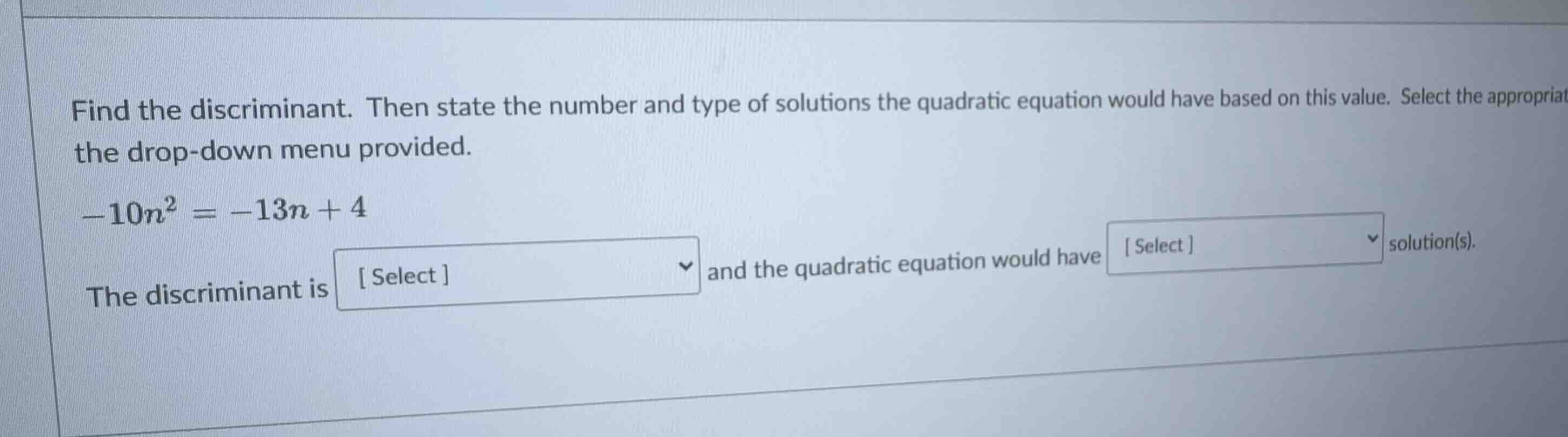 find the discriminant. then state the number and type of solutions the …