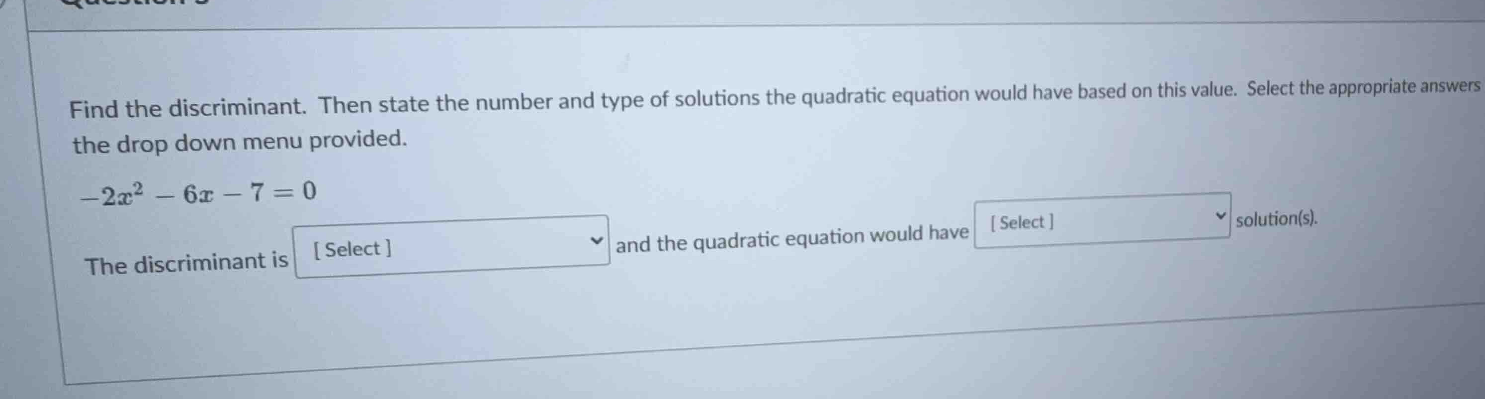 find the discriminant. then state the number and type of solutions the …