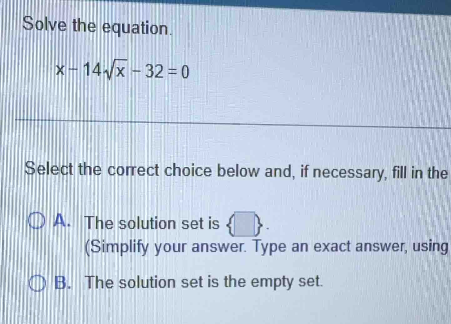 solve the equation. \\x - 14\\sqrt{x} - 32 = 0\\ select the correct cho…