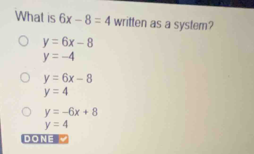 what is \\(6x - 8 = 4\\) written as a system? \\(\\begin{aligned} y &= …