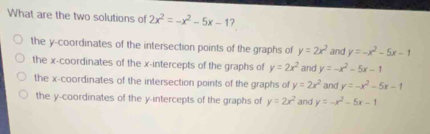 what are the two solutions of \\(2x^2 = -x^2 - 5x - 1\\)? - the y-coord…