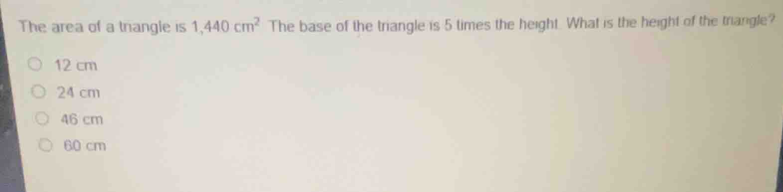 the area of a triangle is 1,440 \\text{ cm}^2. the base of the triangle…