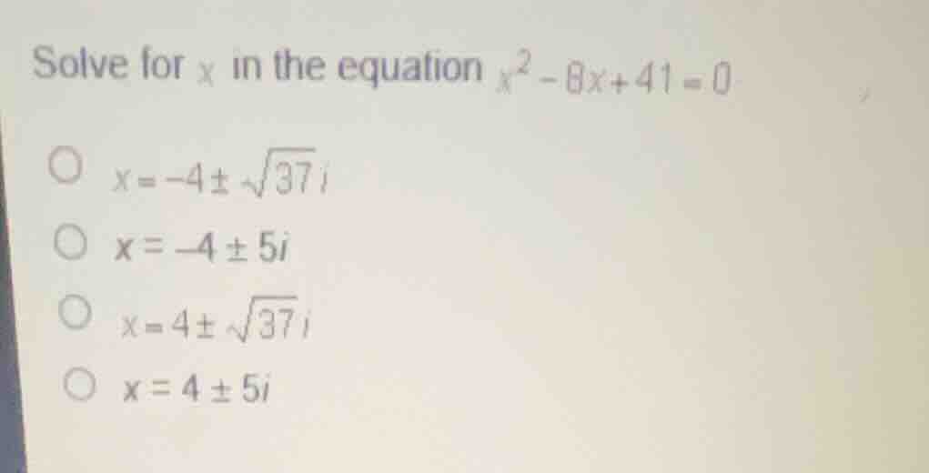 solve for \\(x\\) in the equation \\(x^2 - 8x + 41 = 0\\) \\(x = -4 \\p…