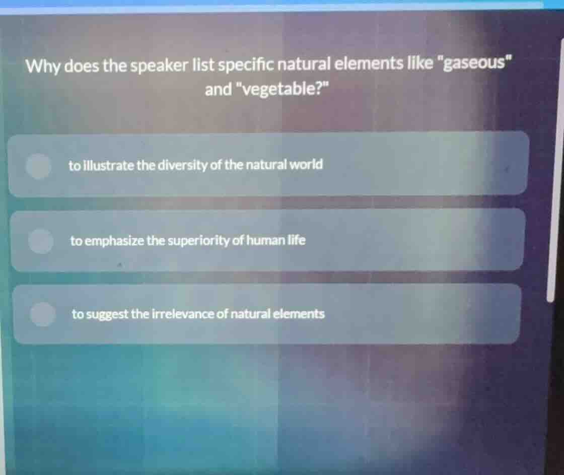 why does the speaker list specific natural elements like \gaseous\ and …