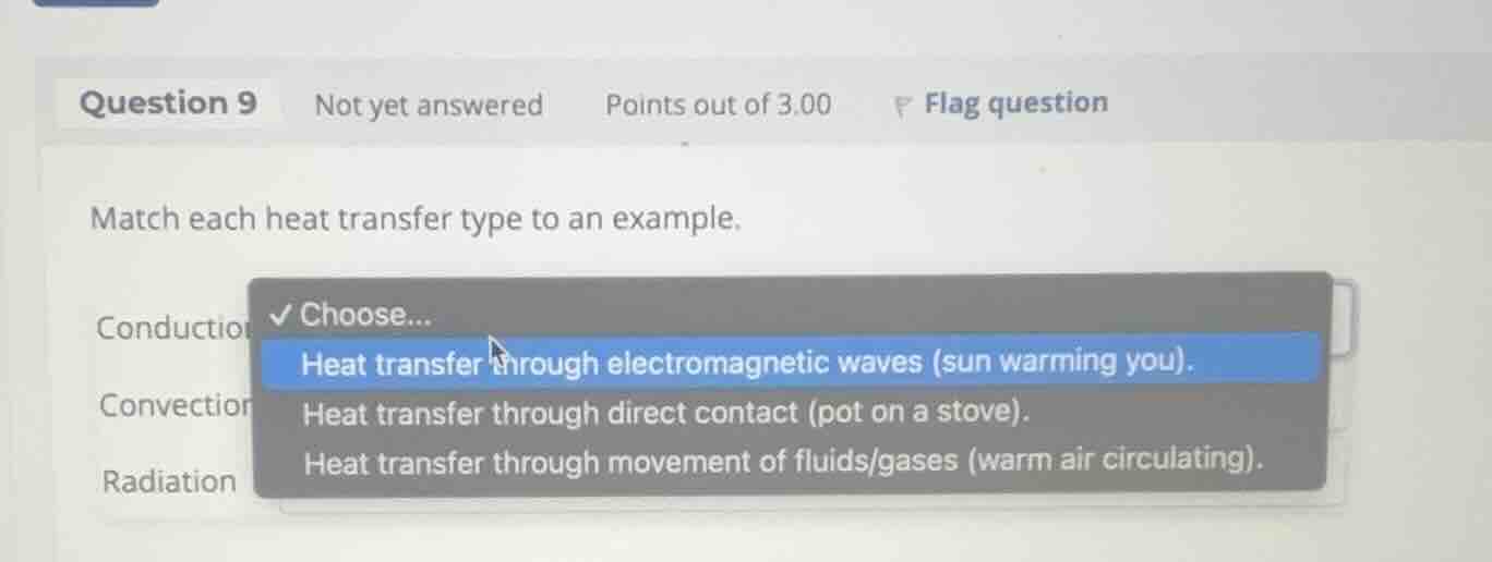 match each heat transfer type to an example. conduction convection radi…