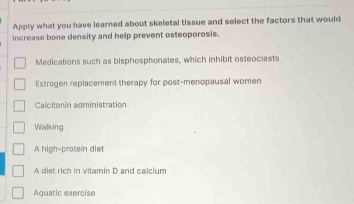 apply what you have learned about skeletal tissue and select the factor…