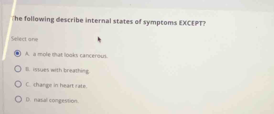 the following describe internal states of symptoms except? select one a…