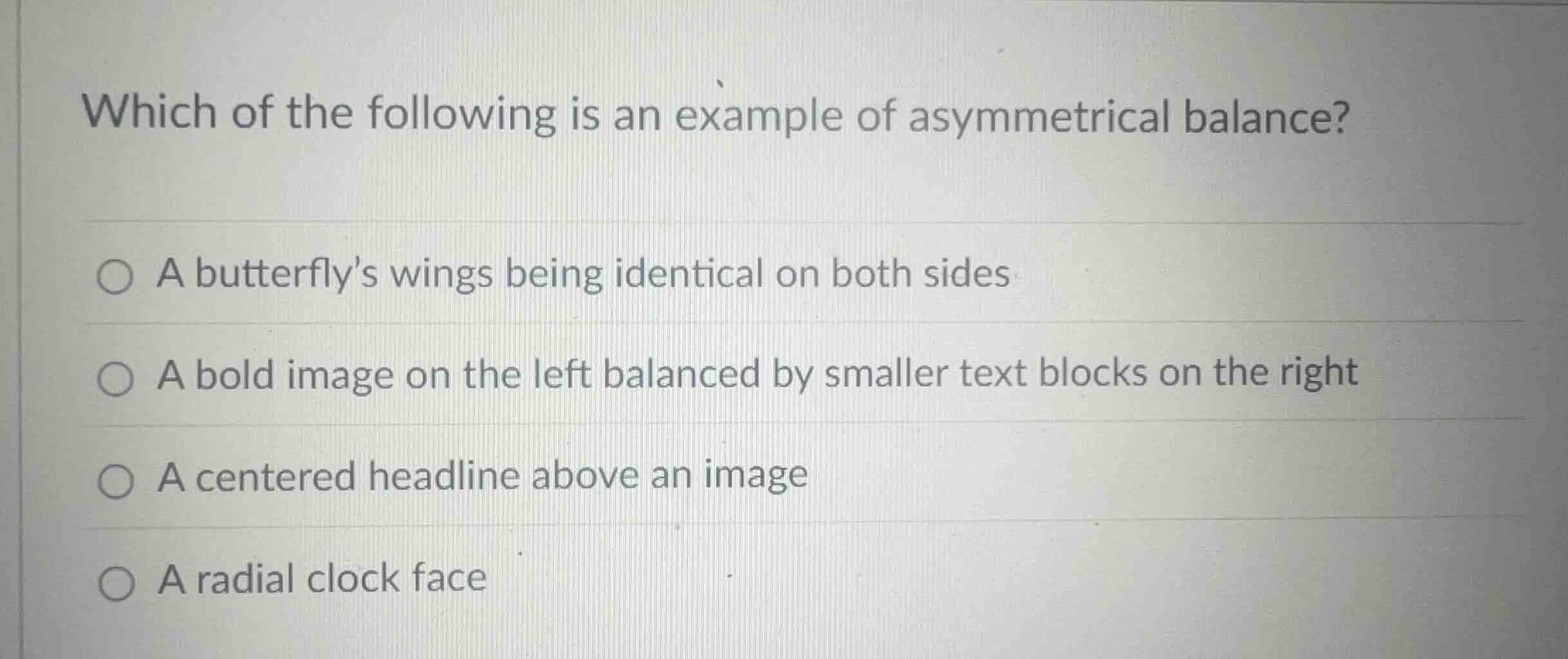 which of the following is an example of asymmetrical balance? a butterf…