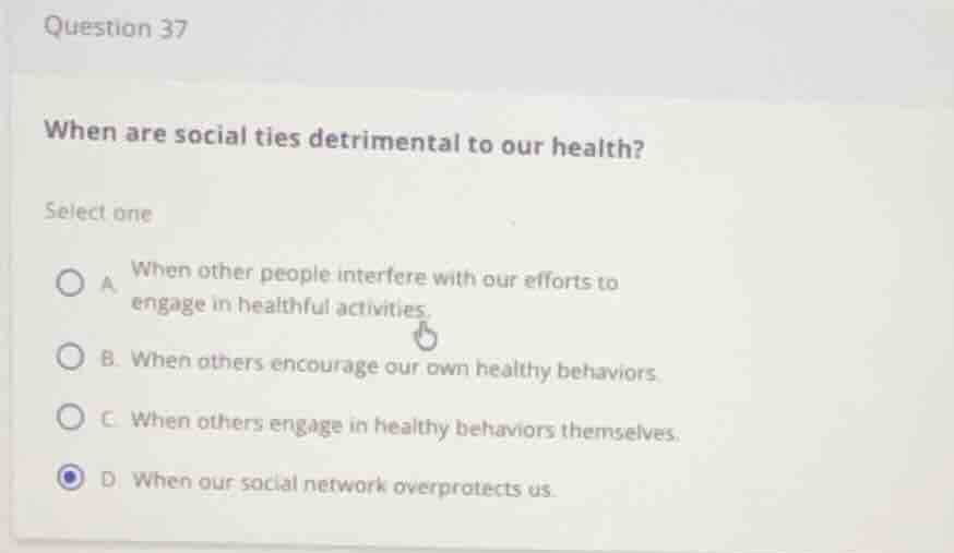 question 37 when are social ties detrimental to our health? select one …