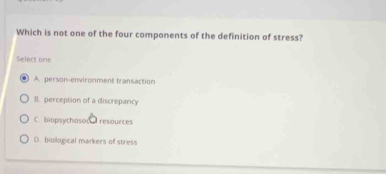 which is not one of the four components of the definition of stress? se…