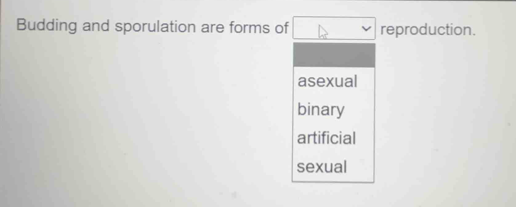budding and sporulation are forms of dropdown reproduction. asexual bin…