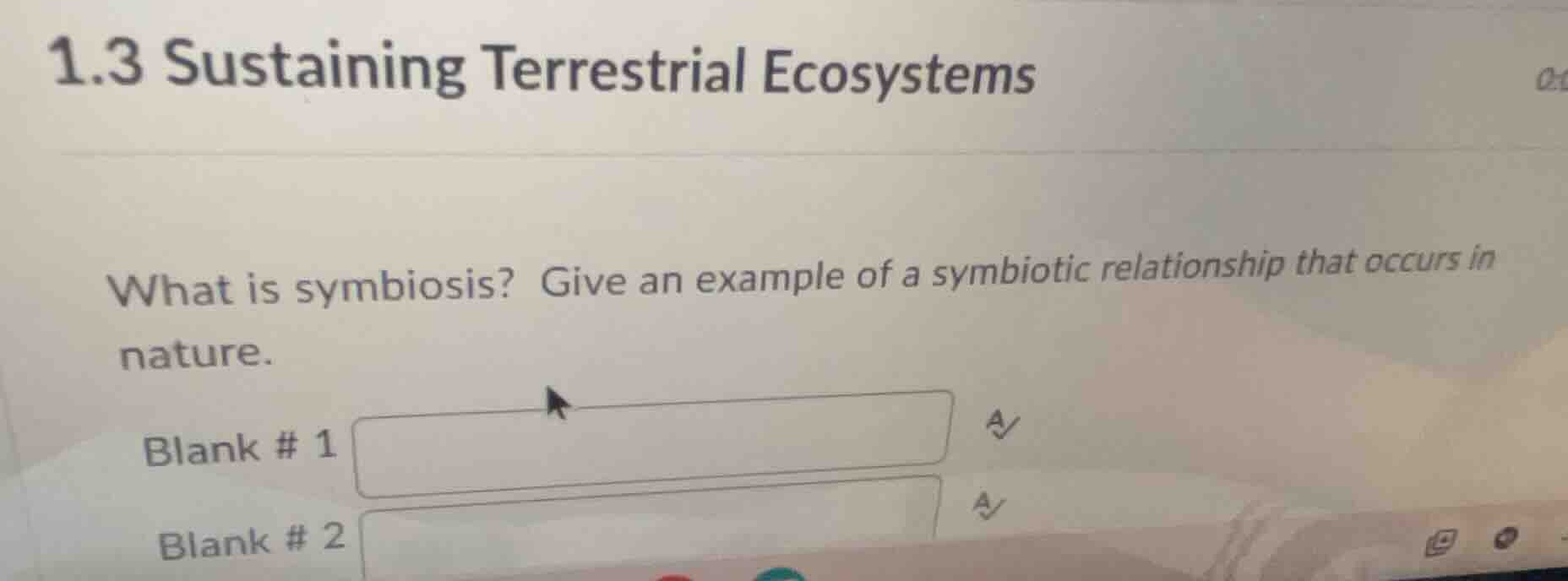 1.3 sustaining terrestrial ecosystems what is symbiosis? give an exampl…