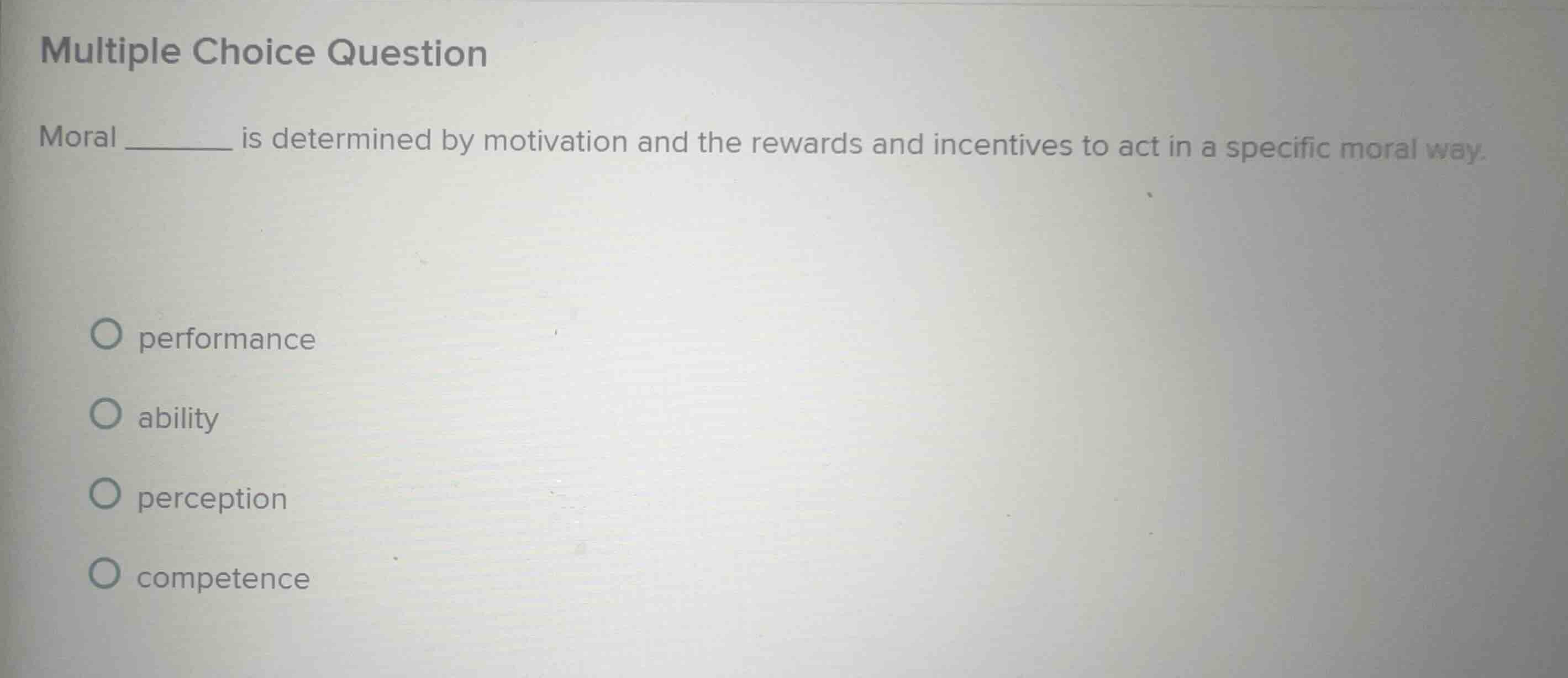 multiple choice question moral ______ is determined by motivation and t…
