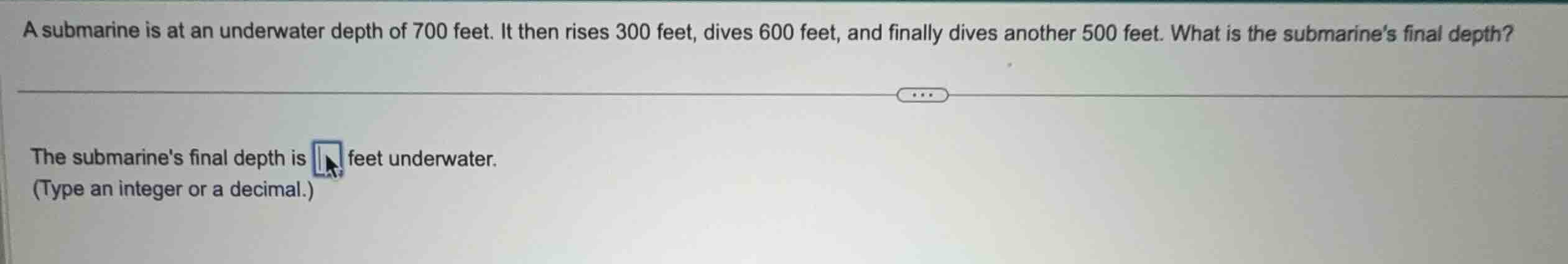 a submarine is at an underwater depth of 700 feet. it then rises 300 fe…
