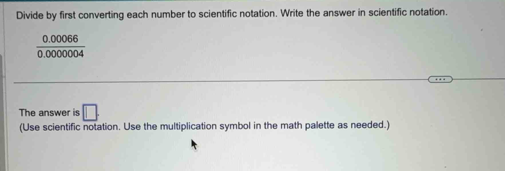 divide by first converting each number to scientific notation. write th…