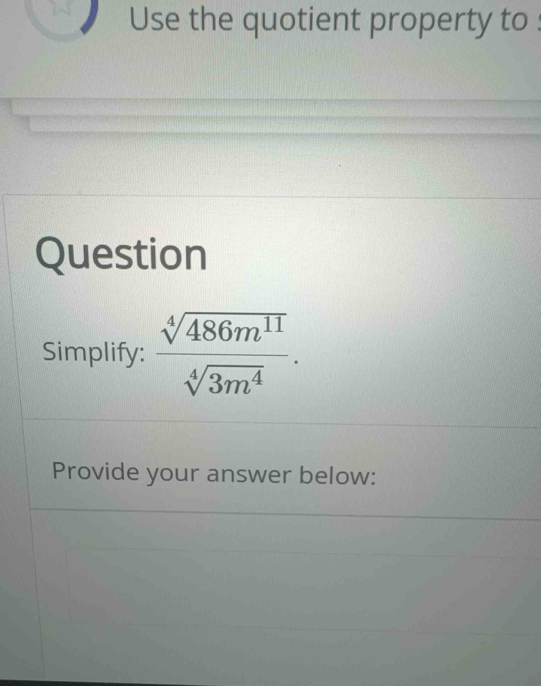 use the quotient property to ... question simplify: \\frac{\\sqrt4{486m…