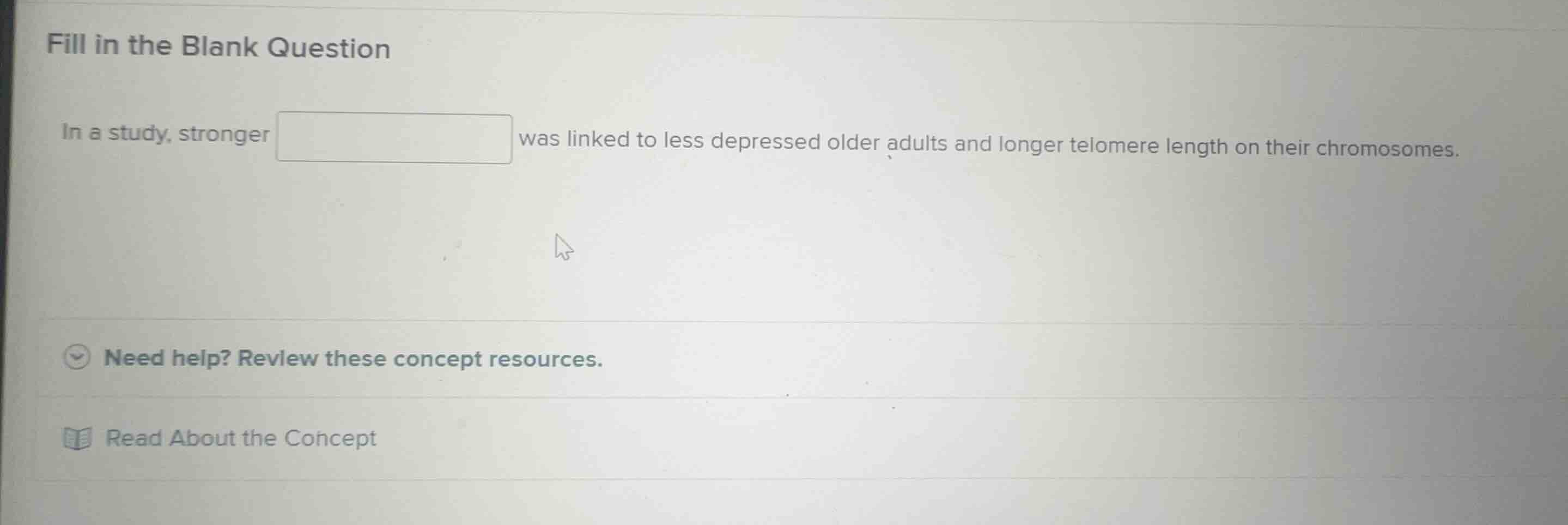 fill in the blank question in a study, stronger blank was linked to les…