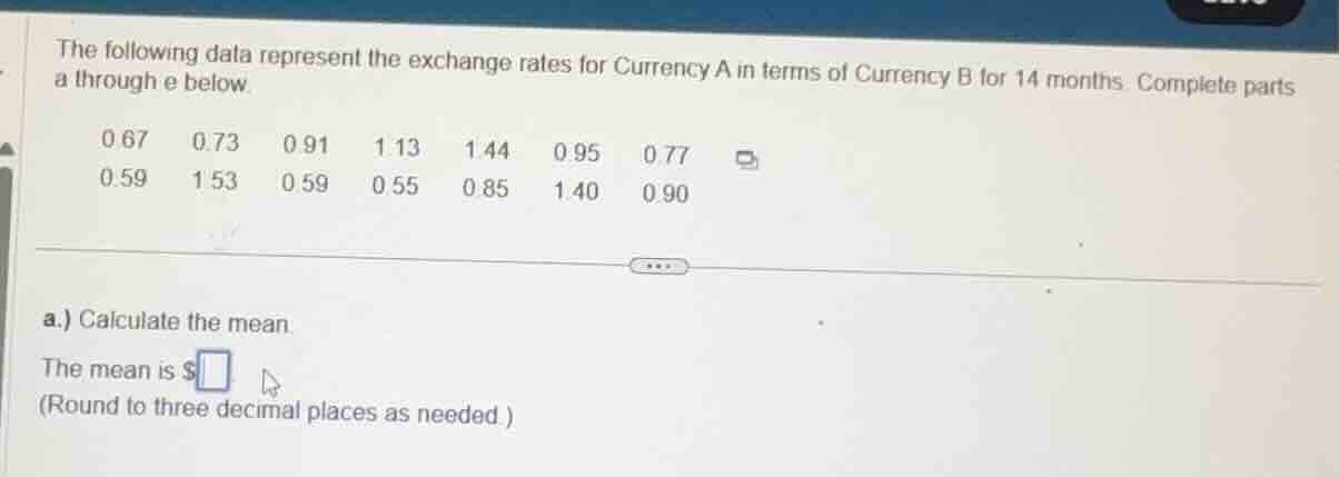 the following data represent the exchange rates for currency a in terms…