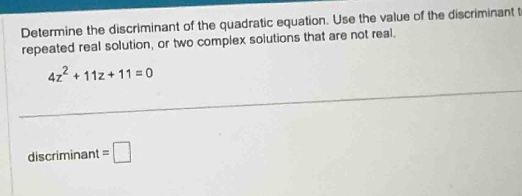 determine the discriminant of the quadratic equation. use the value of …