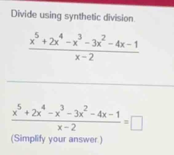 divide using synthetic division. \\\\frac{x^5 + 2x^4 - x^3 - 3x^2 - 4x …
