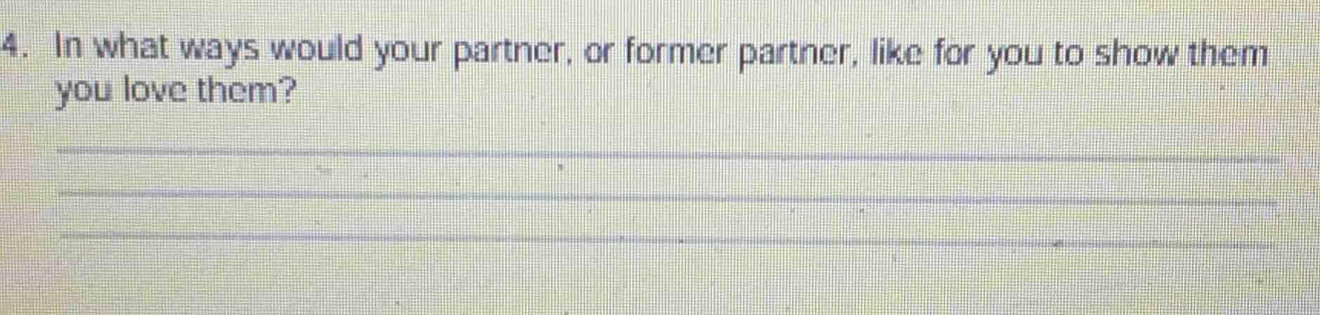 4. in what ways would your partner, or former partner, like for you to …