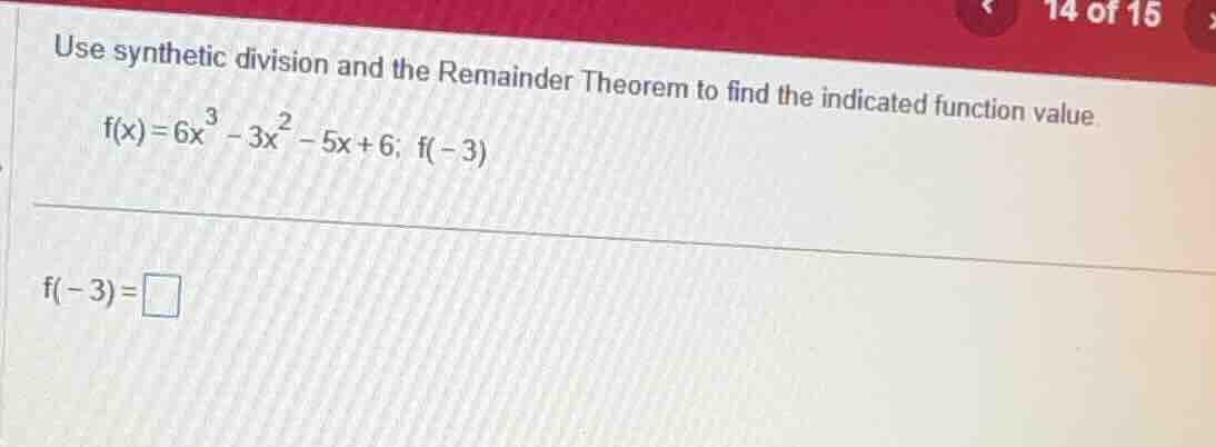 use synthetic division and the remainder theorem to find the indicated …