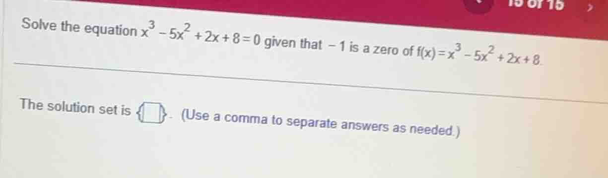 solve the equation \\(x^3 - 5x^2 + 2x + 8 = 0\\) given that \\(-1\\) is…