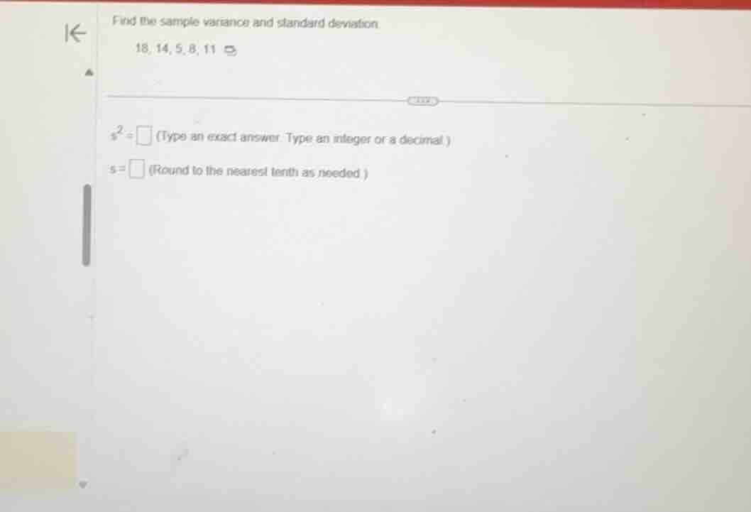 find the sample variance and standard deviation. 18, 14, 5, 8, 11 (s^2 …