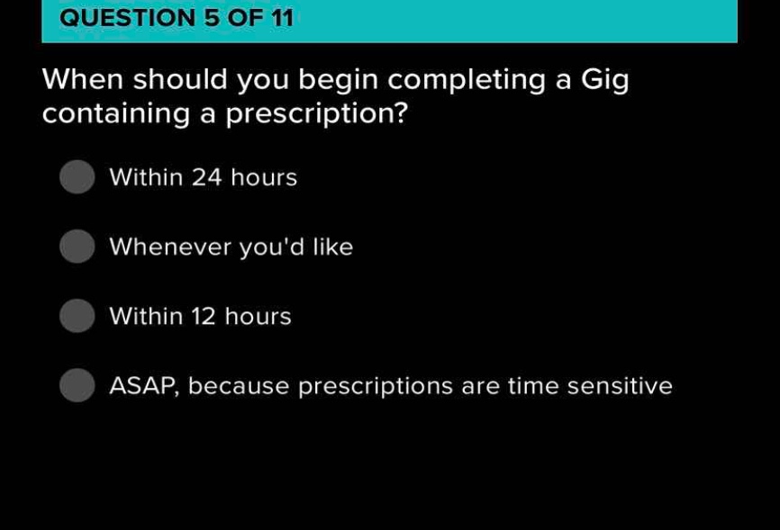 question 5 of 11 when should you begin completing a gig containing a pr…