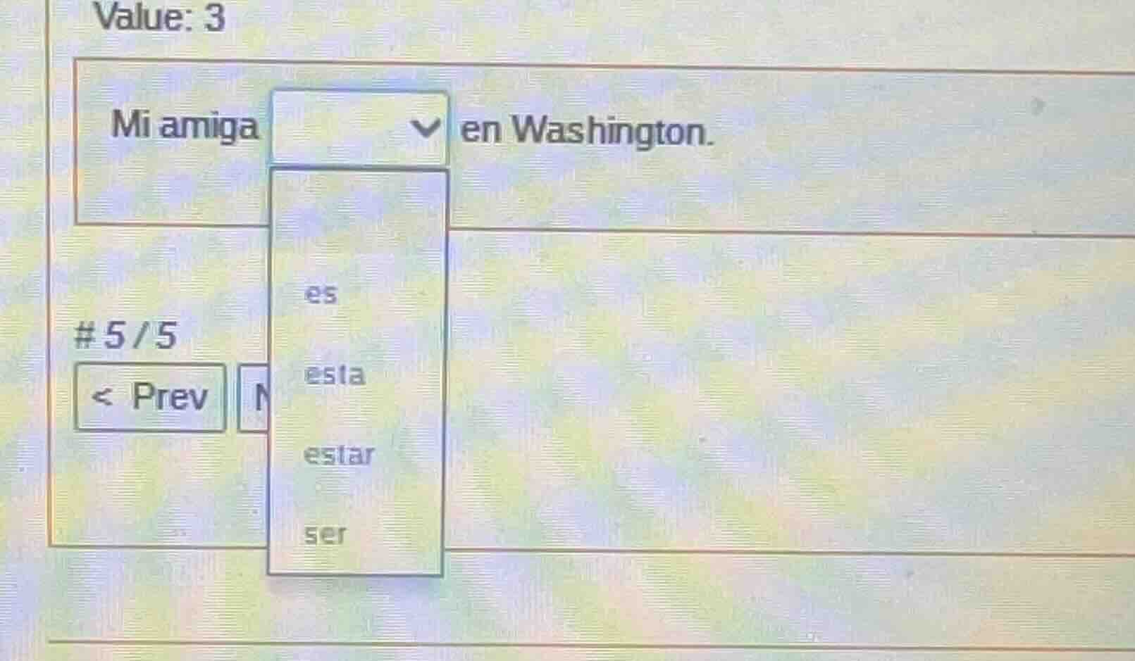 value: 3 mi amiga dropdown en washington. dropdown options: es esta est…