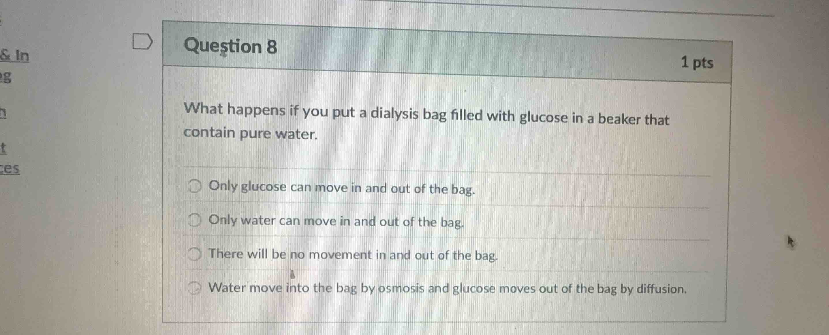 question 8 1 pts what happens if you put a dialysis bag filled with glu…