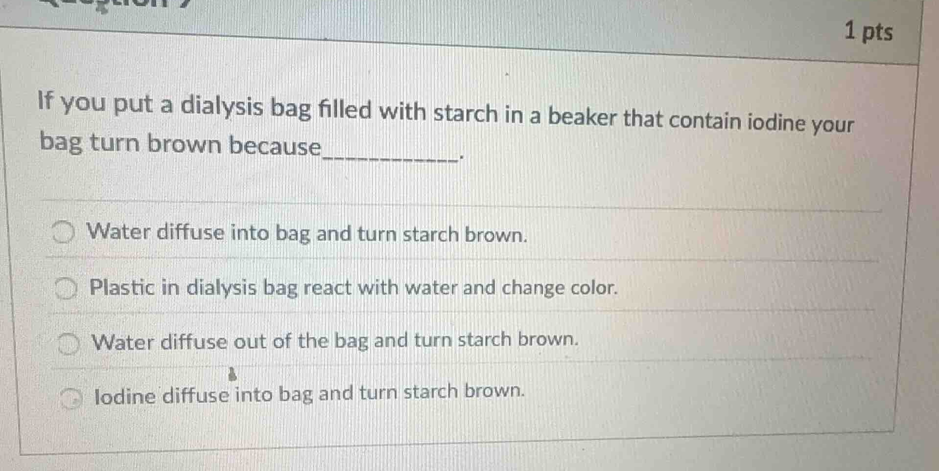 if you put a dialysis bag filled with starch in a beaker that contain i…