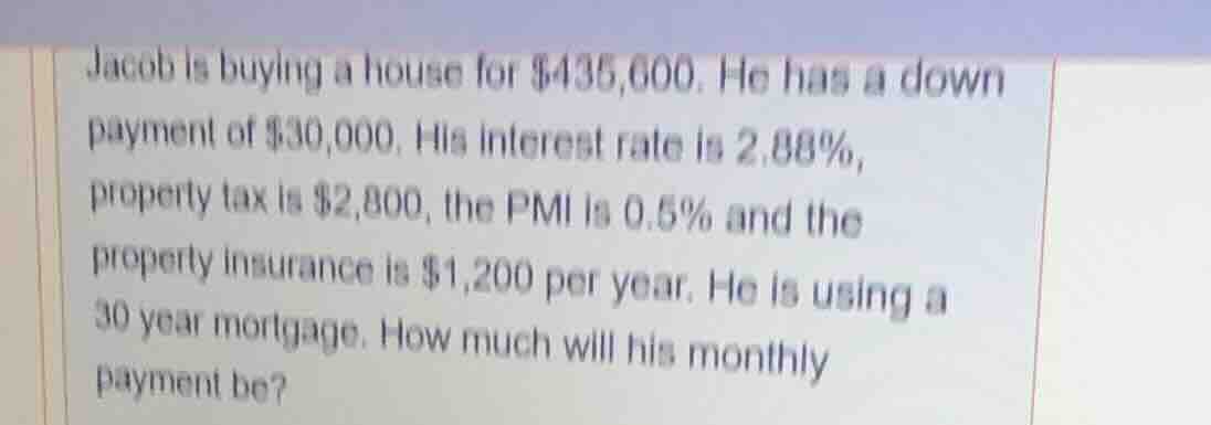 jacob is buying a house for \\$435,600. he has a down payment of \\$30,…