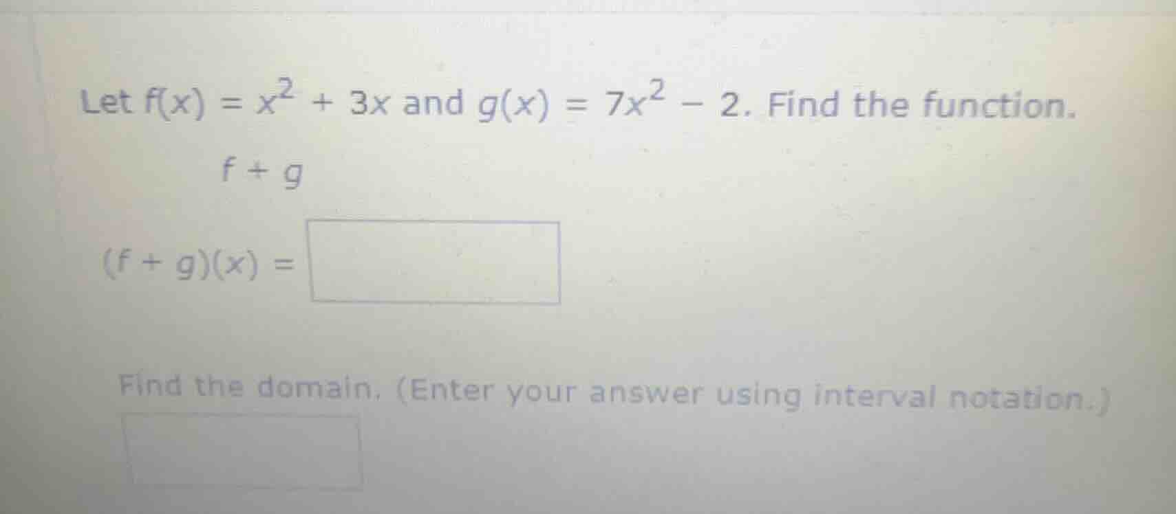 let \\(f(x) = x^2 + 3x\\) and \\(g(x) = 7x^2 - 2\\). find the function.…